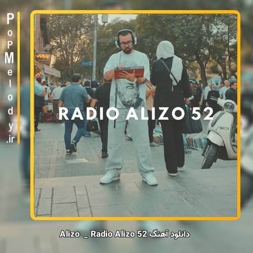 دانلود آهنگ Alizo Radio Alizo 52